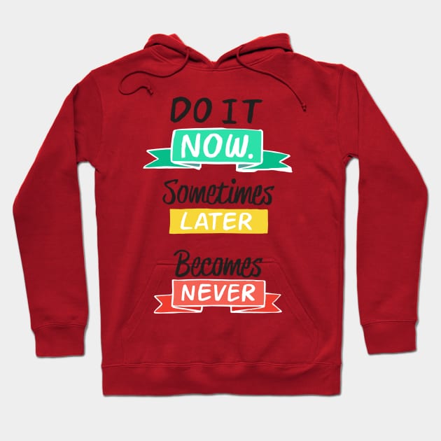 Do It Now Hoodie by Mako Design 
